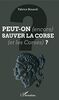 Peut-on (encore) sauver la Corse (et les Corses) ?