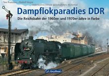 Dampflokparadies DDR: Die Reichsbahn der 1960er- und 1970er-Jahre in Farbe