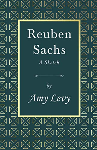Reuben Sachs - A Sketch: With a Biography by Richard Garnett