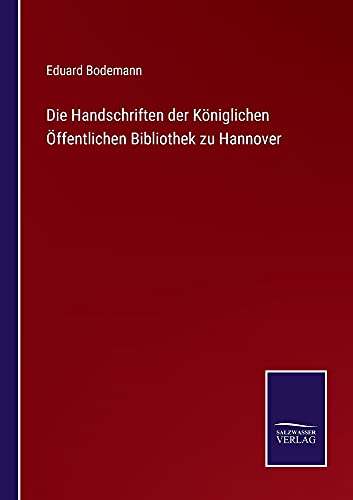 Die Handschriften der Königlichen Öffentlichen Bibliothek zu Hannover