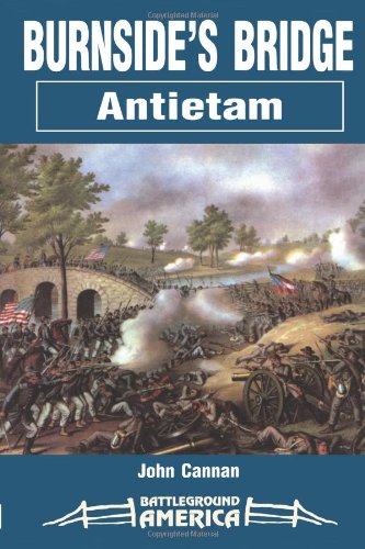Burnside's Bridge: Antietam (Battleground America)