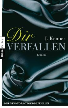 Dir verfallen: Band 1 Roman