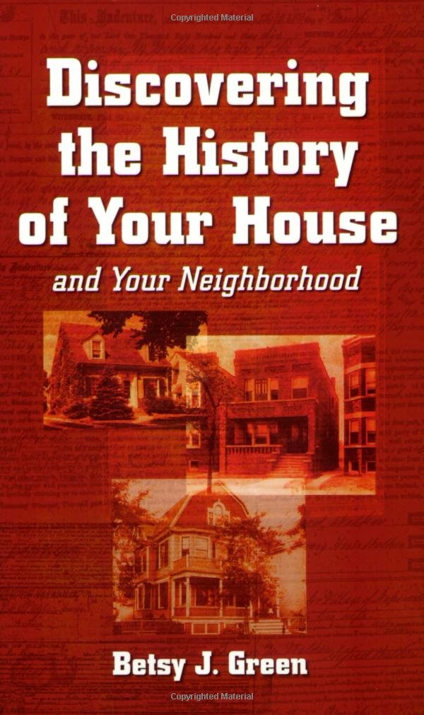 Discovering the History of Your House and Your Neighborhood