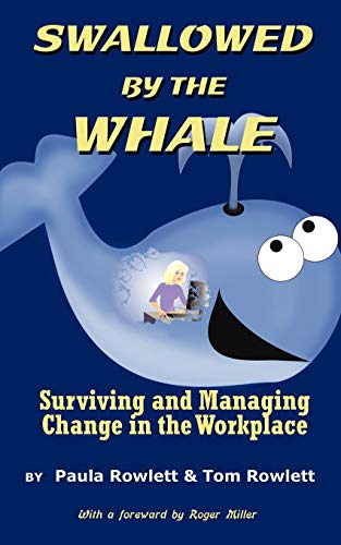 Swallowed by the Whale: Surviving and Managing Change in the Workplace