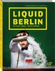 Liquid Berlin: Die Stadt trinkt!