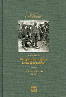 Giganten der Landstraße. Ein Tour-de- France Roman