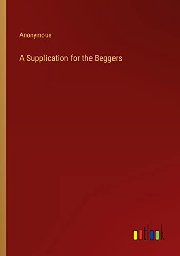A Supplication for the Beggers