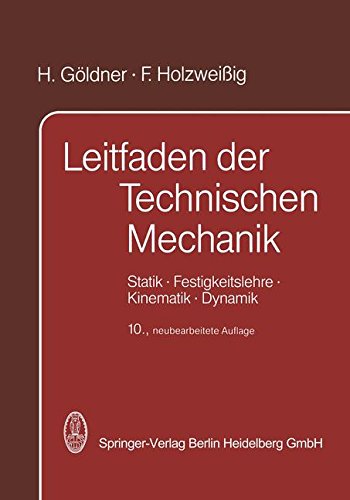 Leitfaden der Technischen Mechanik: Statik · Festigkeitslehre · Kinematik · Dynamik (German Edition)