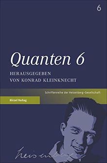 Quanten 6 (Schriften der Heisenberg-Gesellschaft)