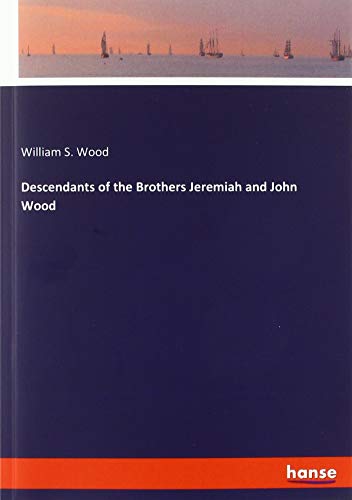 Descendants of the Brothers Jeremiah and John Wood