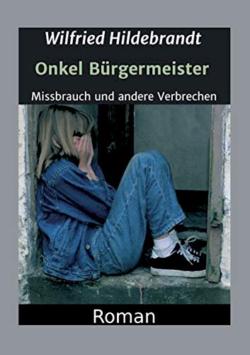 Onkel Bürgermeister: Missbrauch und andere Verbrechen