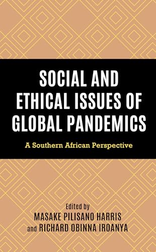 Social and Ethical Issues of Global Pandemics: A Southern African Perspective (Africa: Past, Present & Prospects)