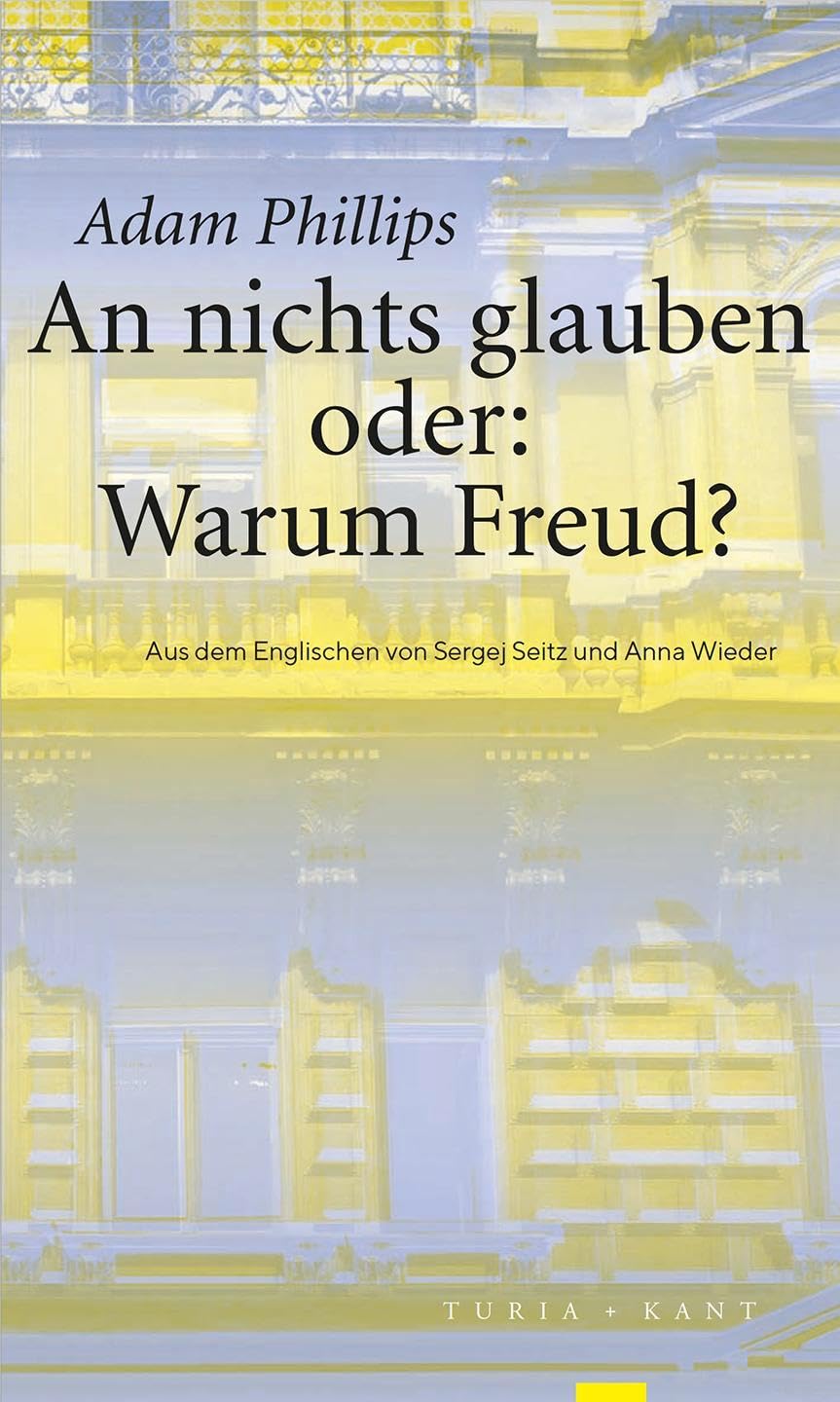 An nichts glauben oder Warum Freud? - Adam Phillips Taschenbuch