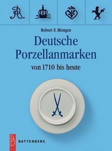 Deutsche Porzellanmarken. Von 1710 bis heute