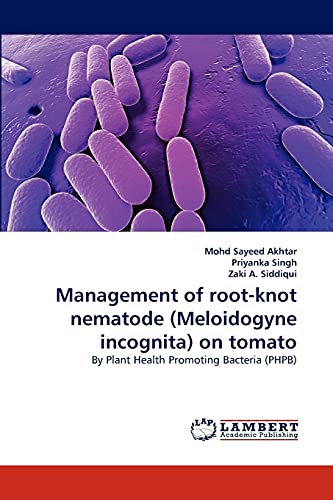 Management of root-knot nematode (Meloidogyne incognita) on tomato: By Plant Health Promoting Bacteria (PHPB)