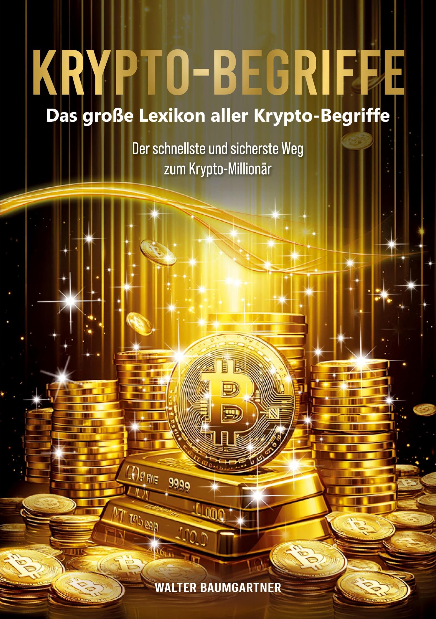 Krypto-Begriffe. Das große Lexikon aller Krypto-Begriffe: Der schnellste und sicherste Weg zum Krypto-Millionär