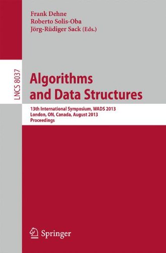 Algorithms and Data Structures: 13th International Symposium, WADS 2013, London, ON, Canada, August 12-14, 2013. Proceedings (Lecture Notes in Computer Science)