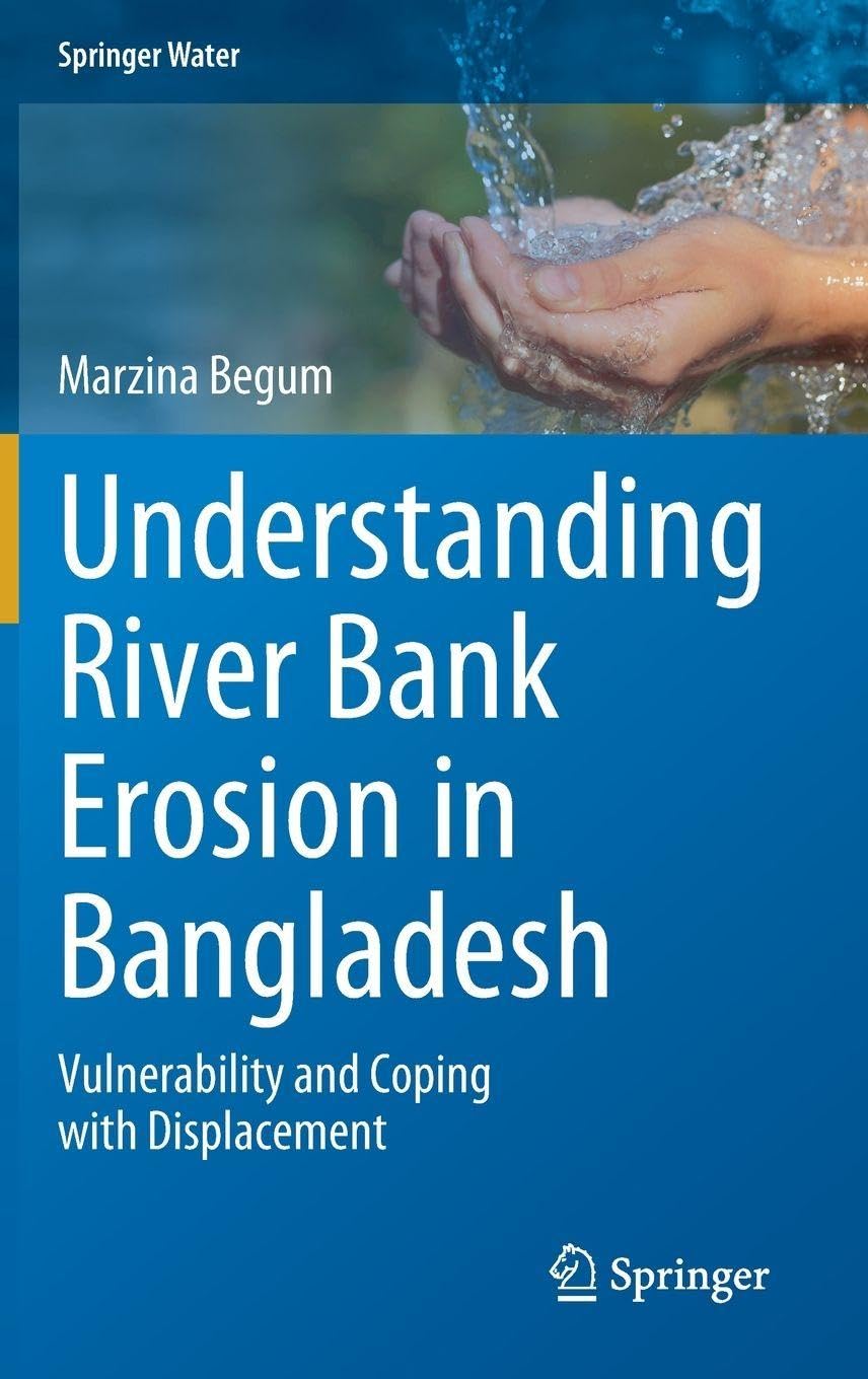 Understanding River Bank Erosion in Bangladesh: Vulnerability and Coping with Displacement (Springer Water)