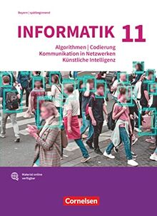 Informatik (Oldenbourg) - Gymnasium Bayern - Ausgabe 2017 - 11. Jahrgangsstufe: Algorithmen, Codierung, Kommunikation in Netzwerken, Künstliche ... für spätbeginnende Informatik - Schulbuch