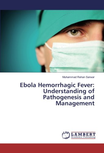 Ebola Hemorrhagic Fever: Understanding of Pathogenesis and Management