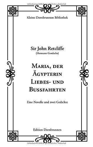 Maria, der Ägypterin Liebes- und Bußfahrten: Eine Novelle und zwei Gedichte (Kleine Dornbrunnen Bibliothek)