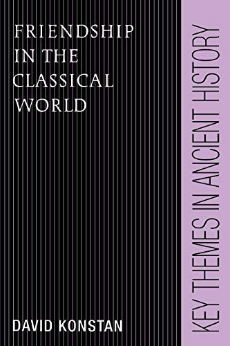 Friendship in the Classical World (Key Themes in Ancient History)