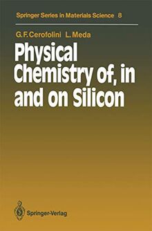 Physical Chemistry of, in and on Silicon (Springer Series in Materials Science, 8, Band 8)