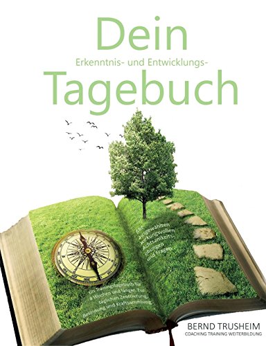 Dein Erkenntnis- und Entwicklungstagebuch: Wirksames Trainingstagebuch für 8 Wochen zur täglichen Zentrierung, Besinnung und Kraftsammlung
