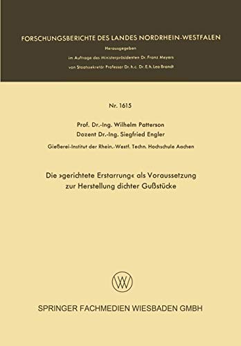 Die »gerichtete Erstarrung« als Voraussetzung zur Herstellung dichter Gußstücke (Forschungsberichte des Landes Nordrhein-Westfalen, 1615, Band 1615)