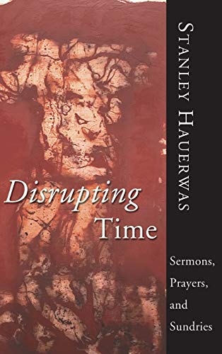Disrupting Time: Sermons, Prayers, and Sundries