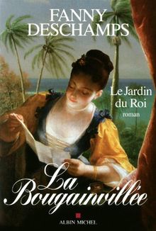 La Bougainvillée. Vol. 1. Le jardin du roi