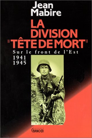 La Division Tete De Mort : Sur Le Front De L'est 1941 1945 (grancher Divers)