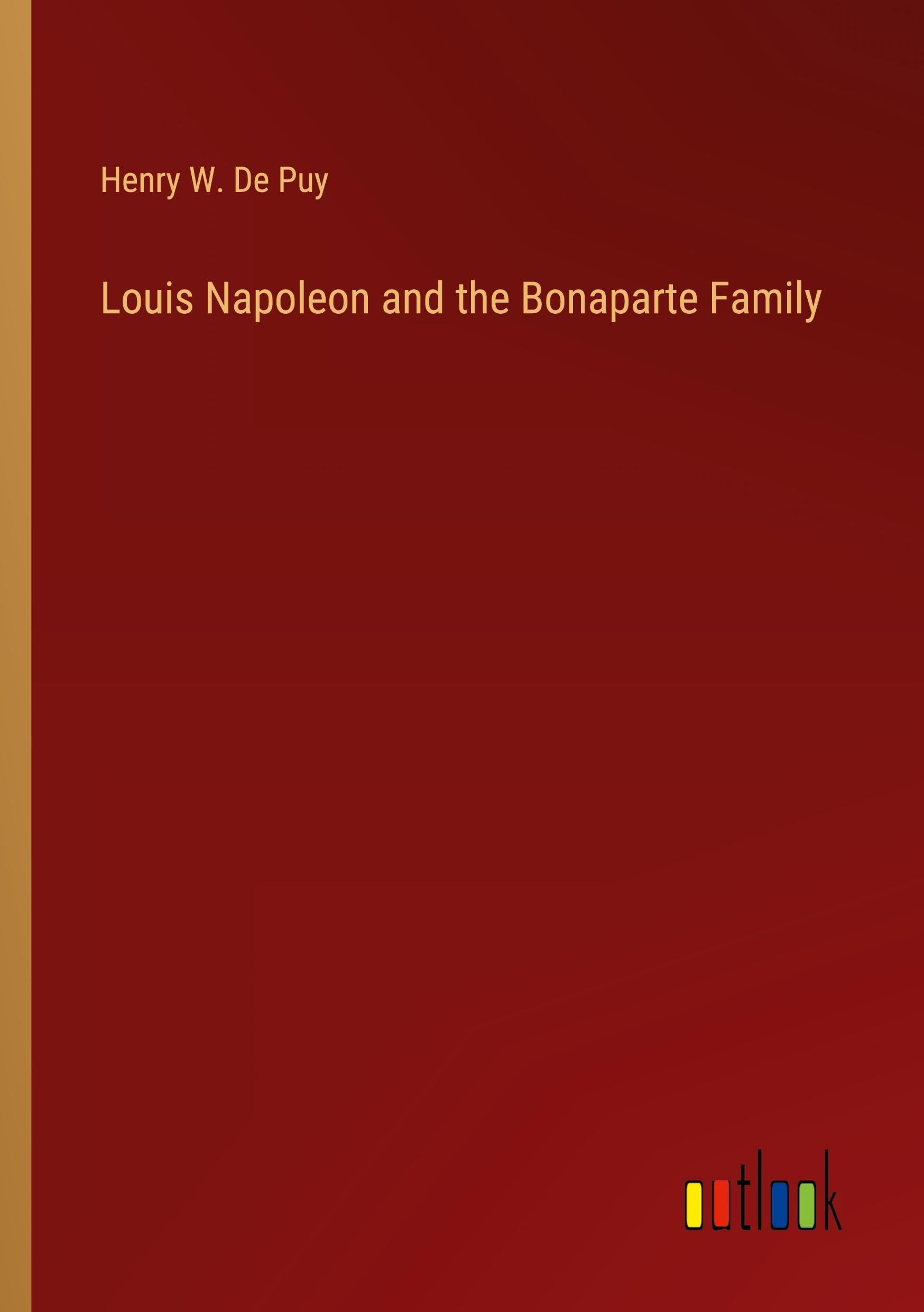 Louis Napoleon and the Bonaparte Family