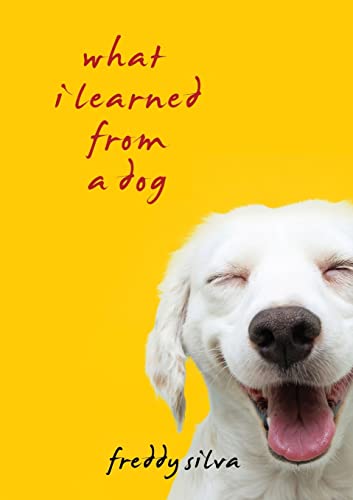 Freddy Silva What I Learned From A Dog