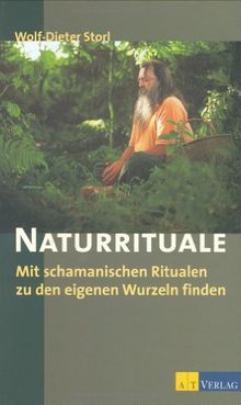 Naturrituale: Mit schamanistischen Ritualen zu den eigenen Wurzeln finden von Storl, Wolf-Dieter | Buch | Zustand gut