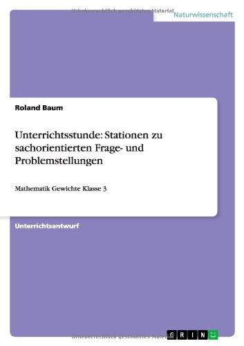 Unterrichtsstunde: Stationen zu sachorientierten Frage- und Problemstellungen: Mathematik Gewichte Klasse 3
