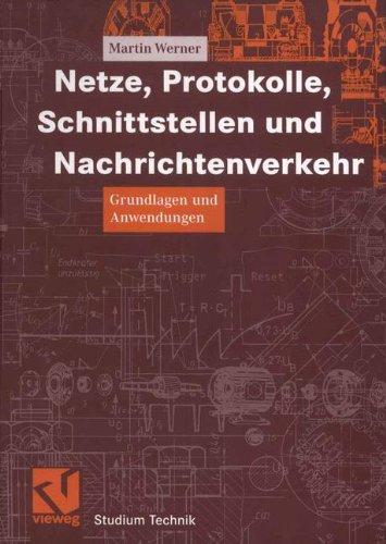 Netze, Protokolle, Schnittstellen und Nachrichtenverkehr: Grundlagen und Anwendungen (Studium Technik) (German Edition)