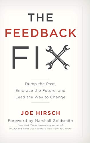 Feedback Fix: Dump the Past, Embrace the Future, and Lead the Way to Change