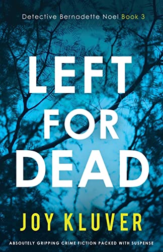 Left for Dead: Absolutely gripping crime fiction packed with suspense (Detective Bernadette Noel, Band 3)