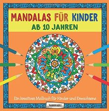 Mandalas für Kinder ab 10 Jahren: Ein kreatives Malbuch für Kinder und Erwachsene