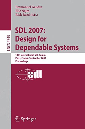 SDL 2007: Design for Dependable Systems: 13th International SDL Forum, Paris, France, September 18-21, 2007, Proceedings (Lecture Notes in Computer Science)