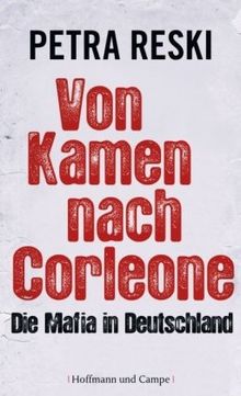 Von Kamen nach Corleone: Die Mafia in Deutschland