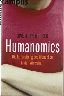 Humanomics: Die Entdeckung des Menschen in der Wirtschaft