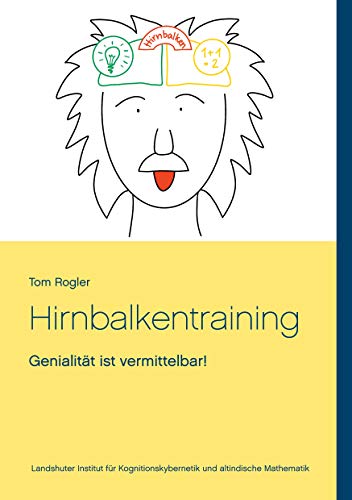 Hirnbalkentraining: Genialität ist vermittelbar!