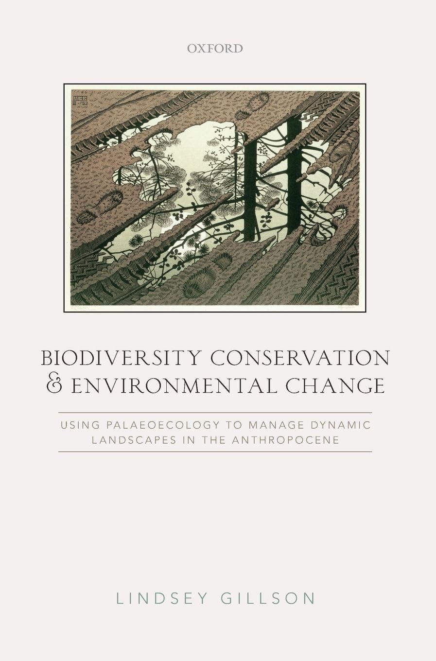Biodiversity Conservation and Environmental Change: Using Palaeoecology to Manage Dynamic Landscapes in the Anthropocene