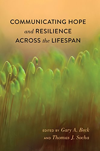 Communicating Hope and Resilience Across the Lifespan (Lifespan Communication)