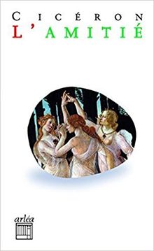 L'amitié. Laelius, de amicitia