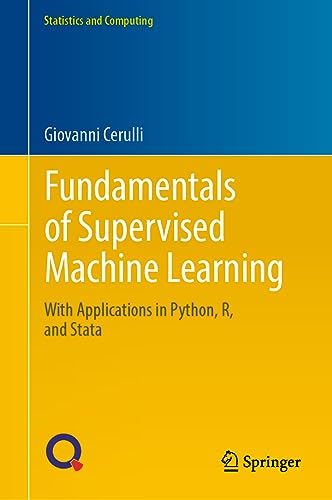 Fundamentals of Supervised Machine Learning: With Applications in Python, R, and Stata (Statistics and Computing)