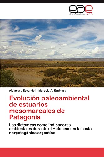 Evolución paleoambiental de estuarios mesomareales de Patagonia: Las diatomeas como indicadores ambientales durante el Holoceno en la costa norpatagónica argentina