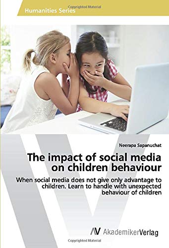 The impact of social media on children behaviour: When social media does not give only advantage to children. Learn to handle with unexpected behaviour of children